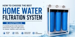 Home Water Filtration System Adelaide: 7 Reasons to Upgrade Your Home Water